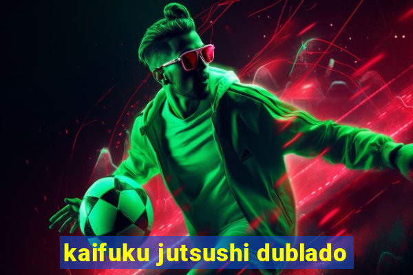 kaifuku jutsushi dublado